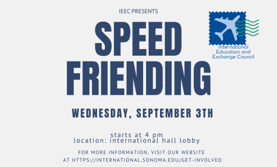IEEC presents Speed friending IEEC presents Speed friending wednesday september 3rd, starts at 4pm in international hall lobby